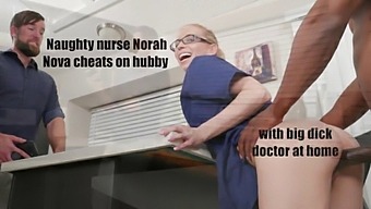 Nora Nova, The Mischievous Nurse, Indulges In A Passionate Encounter With A Well-Endowed Doctor At Her Home